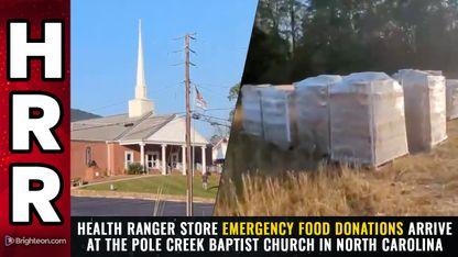 Health Ranger Store emergency food donations arrive at the Pole Creek Baptist Church in North Carolina